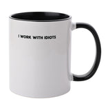 I Work With Idiots Stoneware Mug 11oz - White & Black