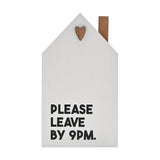 Please Leave By 9PM Mini Chimney House Wooden Plaque - White