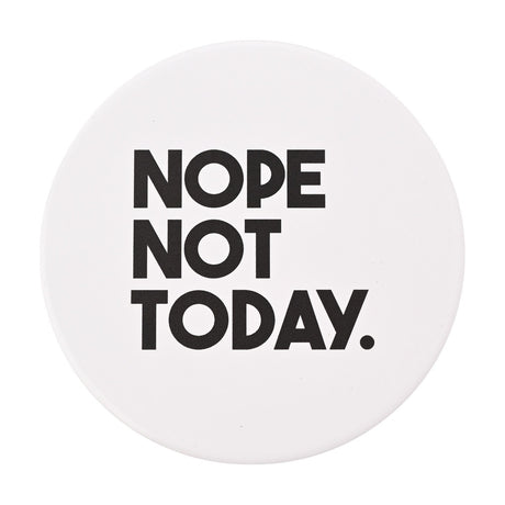 Round white matt ceramic coaster printed with bold black "NOPE NOT TODAY." text in three lines, shown on a plain white background.