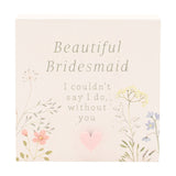 Bridesmaid Wildflower Square Wooden Mini Plaque - White