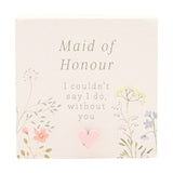 Maid of Honour Wildflower Square Wooden Mini Plaque - White