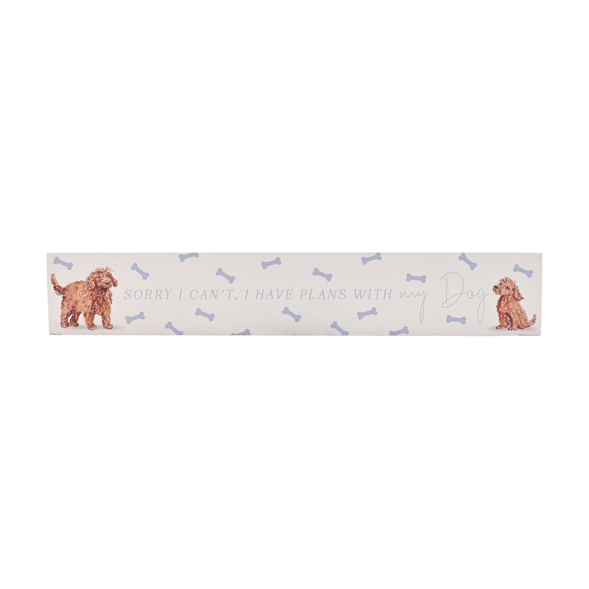 I Have Plans With My Dog Puppy Print Wooden Plaque - White
