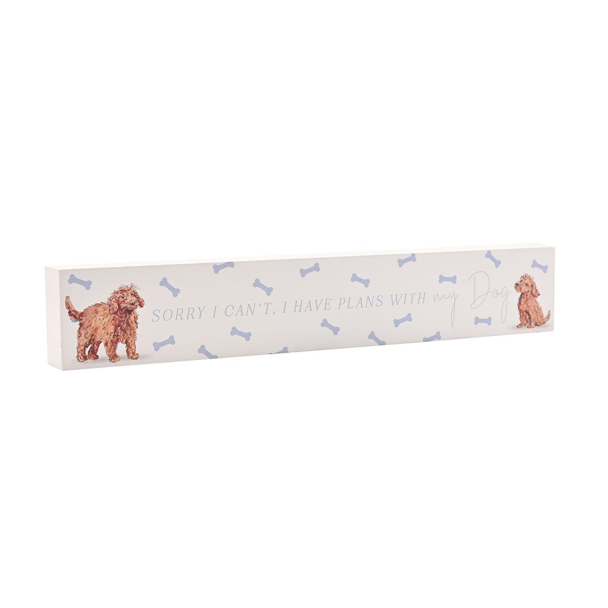 I Have Plans With My Dog Puppy Print Wooden Plaque - White