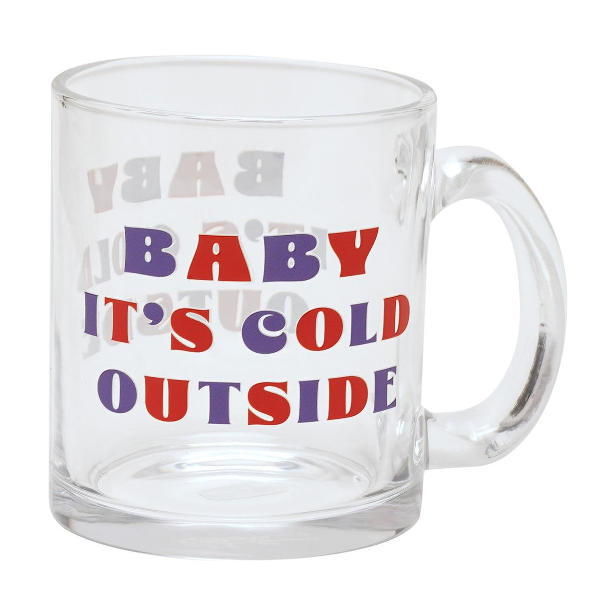 Baby It's Cold Outside Christmas Slogan Glass Mug - Clear