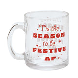 Tis The Season To Be Festive AF Glass Mug - Clear & Red